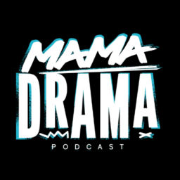 Podcast thumbnail for Mama Drama Podcast