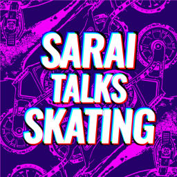 Podcast thumbnail for Sarai Talks Skating