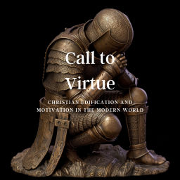 Podcast thumbnail for Call to Virtue - Christian Philosophy on Faith, Marriage, Fatherhood and Physicality