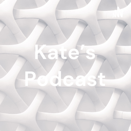 Podcast thumbnail for Kate's Podcast
