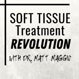 Podcast thumbnail for Soft Tissue Treatment Revolution with Dr. Matt Maggio
