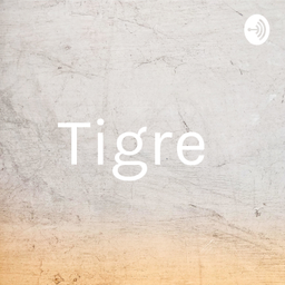 Podcast thumbnail for Tigre