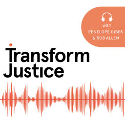 Podcast thumbnail for The Transform Justice Podcast