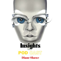 Podcast thumbnail for Insights from Diane Shawe's Podcast.