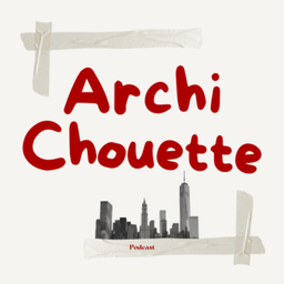 Podcast thumbnail for Archichouette