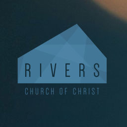 Podcast thumbnail for Rivers Church of Christ