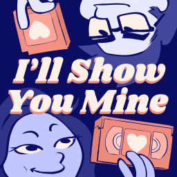 Podcast thumbnail for I'll Show You Mine