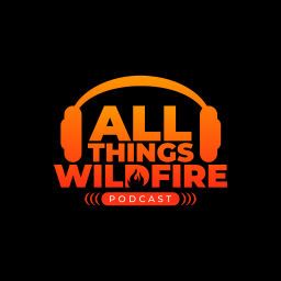Podcast thumbnail for All Things Wildfire Podcast