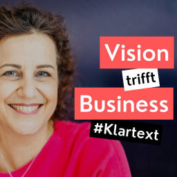 Podcast thumbnail for Vision trifft Business - Der Klartext-Podcast