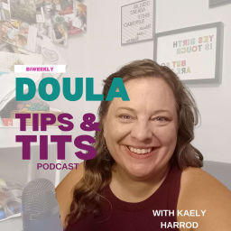 Podcast thumbnail for Doula Tips and Tits with Kaely Harrod