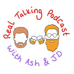 Podcast thumbnail for Real Talking Podcast with Ash & JD