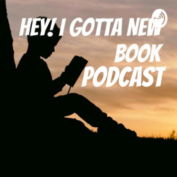 Podcast thumbnail for Hey! I Gotta New Book Podcast