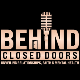 Podcast thumbnail for Behind Closed Doors: Unveiling Relationships, Faith and Mental Health.