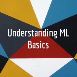 Podcast thumbnail for Understanding ML Basics