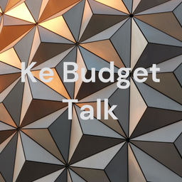 Podcast thumbnail for Ke Budget Talk