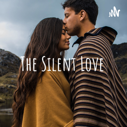 Podcast thumbnail for The Silent Love