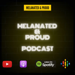 Podcast thumbnail for Melanated & Proud