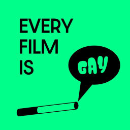 Podcast thumbnail for Every Film Is Gay