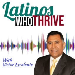 Podcast thumbnail for Latinos Who Thrive