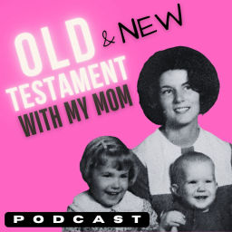 Podcast thumbnail for Old Testament with My Mom