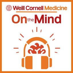 Podcast thumbnail for On the Mind with The Weill Cornell Medicine Department of Psychiatry