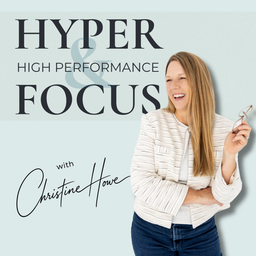 Podcast thumbnail for Hyperfocus & High Performance with Christine Howe