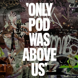 Podcast thumbnail for Only Pod Was Above Us