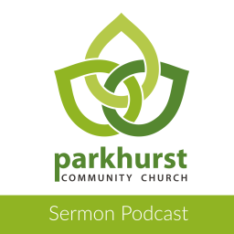 Podcast thumbnail for Parkhurst Community Church