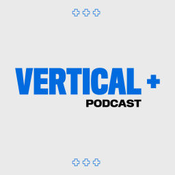 Podcast thumbnail for Vertical+ Podcast