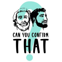 Podcast thumbnail for Can You Confirm That?