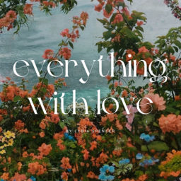Podcast thumbnail for Everything with Love