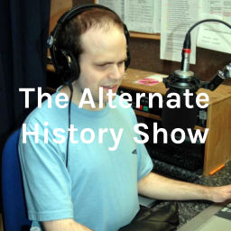 Podcast thumbnail for The Alternate History Show