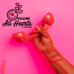 Podcast thumbnail for Calling All Hearts Podcast. w/ Coach Gei'.