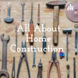 Podcast thumbnail for All About Home Construction