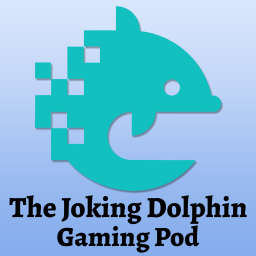 Podcast thumbnail for Joking Dolphin Gaming Pod