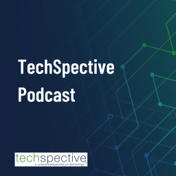 Podcast thumbnail for TechSpective Podcast