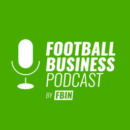 Podcast thumbnail for FOOTBALL BUSINESS Podcast by FBIN