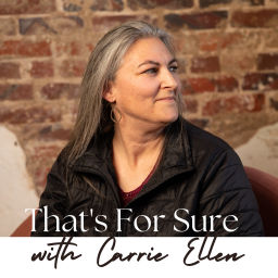 Podcast thumbnail for That's For Sure with Carrie Ellen