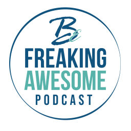 Podcast thumbnail for Be Freaking Awesome Podcast