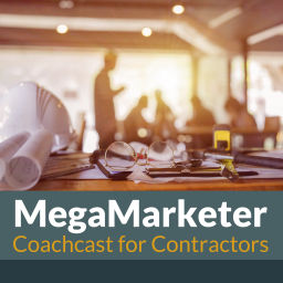 Podcast thumbnail for MegaMarketer Coachcast for Contractors