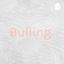 Podcast thumbnail for Bulling