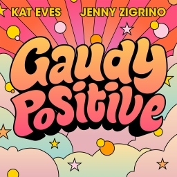 Podcast thumbnail for Gaudy Positive