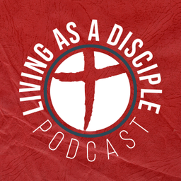 Podcast thumbnail for Living as a Disciple