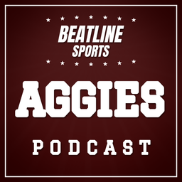 Podcast thumbnail for Beatline Aggies - Daily Podcast On The Texas A&M Aggies