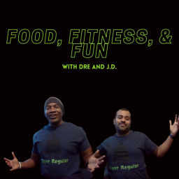 Podcast thumbnail for Food, Fitness, & Fun with Dre & J.D.