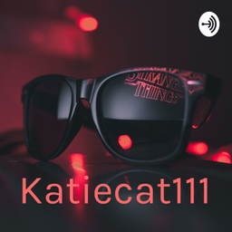 Podcast thumbnail for Katiecat111
