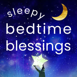 Podcast thumbnail for Sleepy Bedtime Blessings