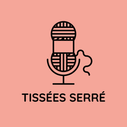 Podcast thumbnail for Tissées serré