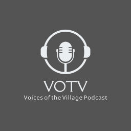 Podcast thumbnail for Voices of the Village Podcast