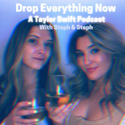 Podcast thumbnail for Drop Everything Now: A Taylor Swift Podcast